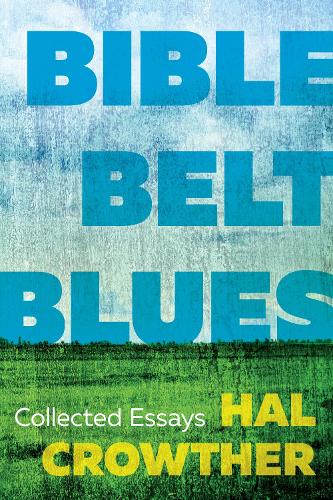 Паперова книга «Bible Belt Blues: Collected Essays», автор Хел Кроутер - фото №1