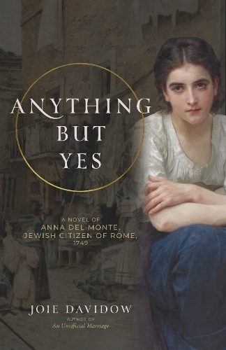 Paper book «Anything But Yes: A Novel of Anna Del Monte, Jewish Citizen of Rome, 1749», author Joie Davidow - фото №1