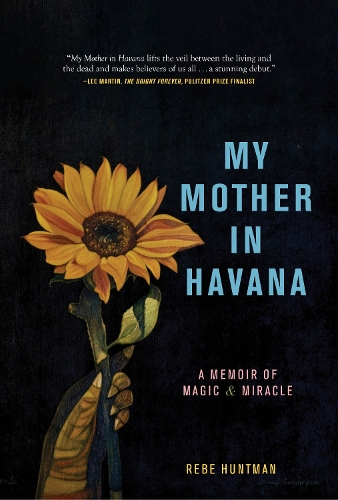 Бумажная книга «My Mother in Havana: A Memoir of Magic & Miracle», автор Ребе Хантман - фото №1
