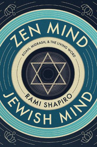 Бумажная книга «Zen Mind Jewish Mind: Koan, Midrash, & The Living Word», автор Рами Шапиро - фото №1