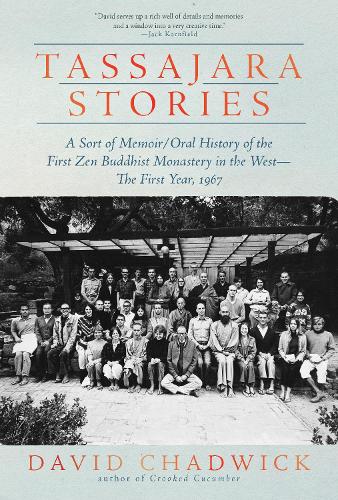 Paper book «Tassajara Stories: A Sort of Memoir/Oral History of the First Zen Buddhist Monastery in the West—The First Year, 1967», author David Chadwick - фото №1