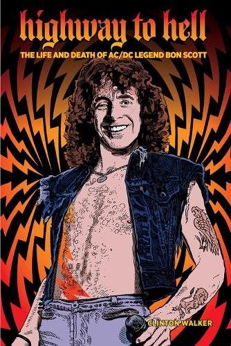 Бумажная книга «Highway To Hell (third Edition): The Life & Death of AC/DC Legend Bon Scott», автор Клинтон Уокер - фото №1