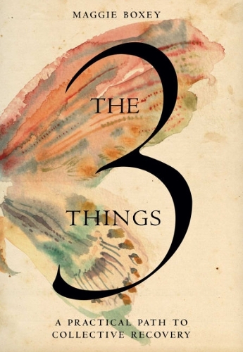 Паперова книга «The 3 Things: A Practical Path to Collective Recovery», автор Меггі Боксі - фото №1