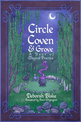 Паперова книга «Circle, Coven, & Grove: A Year of Magical Practice», автор Дебора Блейк - фото №1