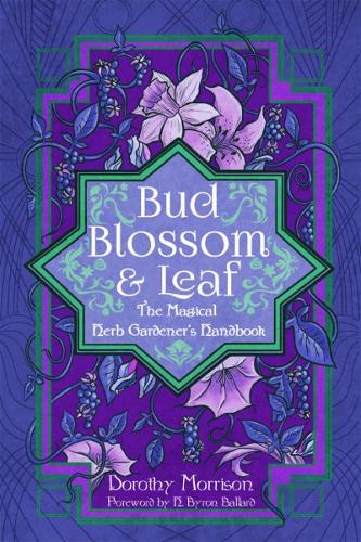 Бумажная книга «Bud, Blossom, & Leaf: The Magical Herb Gardener's Handbook», автор Дороти Моррисон - фото №1