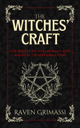 Паперова книга «The Witches Craft: The Roots of Witchcraft and Magical Transformation», автор Рейвен Грімассі - фото №1