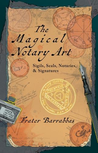 Паперова книга «The Magical Notary Art: Sigils, Seals, Notaries, & Signatures», автор Брат Барраббас - фото №1