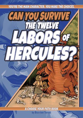 Бумажная книга «Can You Survive the Twelve Labors of Hercules?: A Choose Your Path Book», автор Брендон Террелл - фото №1