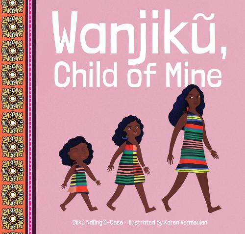 Бумажная книга «Wanjikũ, Child of Mine», автор Сиику Ндунг'у-Кейс - фото №1