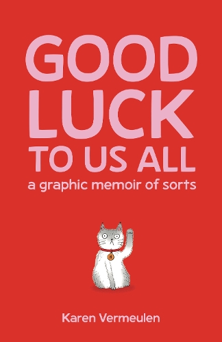 Бумажная книга «Good Luck To Us All: A Graphic Memoir of Sorts», автор Карен Вермюлен - фото №1