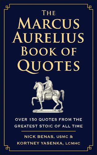 Бумажная книга «The Marcus Aurelius Book of Quotes: Over 150 Quotes from the Greatest Stoic of All Time», авторов Кортни Ясенка, Ник Бенас - фото №1