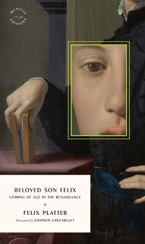 Бумажная книга «Beloved Son Felix: Coming of Age in the Renaissance», автор Феликс Платтер - фото №1