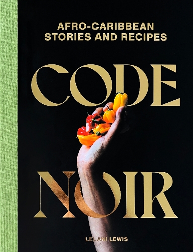 Паперова книга «Code Noir: Afro-Carribbean Stories and Recipes», автор Лелані Льюїс - фото №1