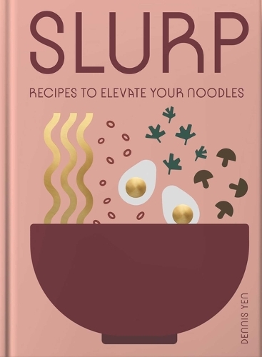 Бумажная книга «Slurp: Recipes to Elevate Your Noodles», автор Деннис Йен - фото №1