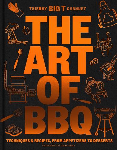 Паперова книга «The Art of Barbecue: Techniques & Recipes, from Appetizers to Desserts», автор Тьєррі «БІГ Т» Корнуе - фото №1