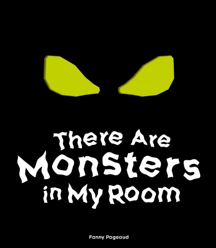 Бумажная книга «There Are Monsters in My Room: (Interactive Shine a Light; A Hidden Shadows Book; Fear of the Dark)», автор Фанни Пажо - фото №1