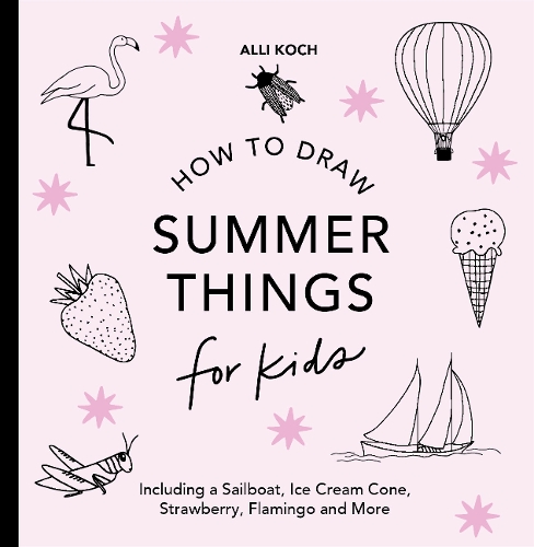 Бумажная книга «Summer Things: How to Draw Books for Kids featuring Beach Fun, Summer Camp, Picnics, and More», автор Алли Кох - фото №1