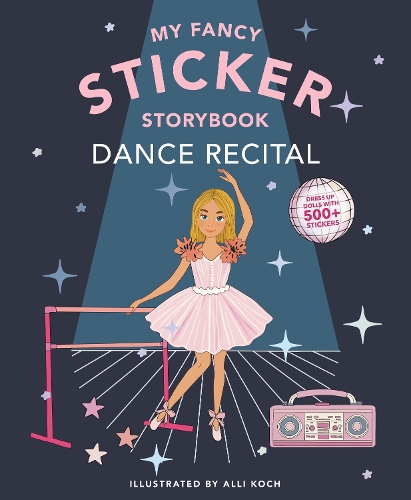 Паперова книга «My Fancy Sticker Storybook: Dance Recital: 350+ Reusable Dress-up Sticker Book for Kids Ages 5-8», автор Еллі Кох - фото №1