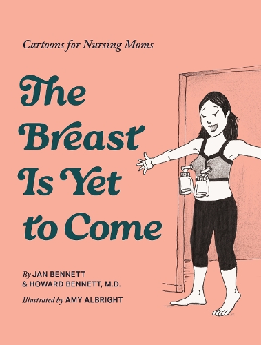 Паперова книга «The Breast is Yet to Come: Cartoons for Nursing Moms», авторів Говард Дж. Беннетт, Ян Беннетт - фото №1