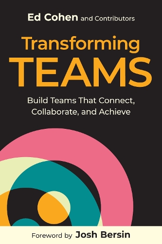 Бумажная книга «Transforming Teams: Build Teams That Connect, Collaborate, and Achieve», автор Эд Коэн - фото №1