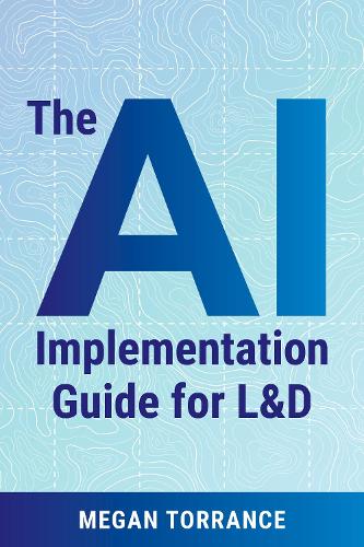 Бумажная книга «The AI Implementation Guide for LD: Leading Workplace Impact», автор Меган Торранс - фото №1