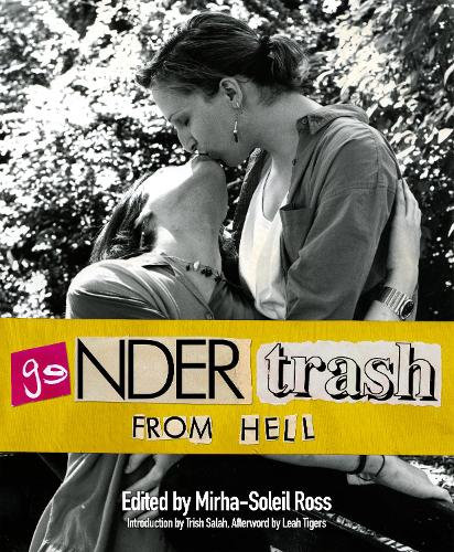 Бумажная книга «Gendertrash From Hell: The First Print Collection of the Zine That Changed Everything», автор Мирха-Солей Росс - фото №1