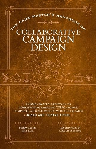 Бумажная книга «The Game Master’s Handbook of Collaborative Campaign Design: A game-changing approach to homebrewing emergent TTRPG stories, character arcs and worlds with your players», авторов Джона Фишел, Тристан Фишел - фото №1