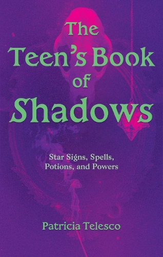 Бумажная книга «The Teen's Book of Shadows: Star Signs, Spells, Potions, and Powers», автор Патриция Телеско - фото №1
