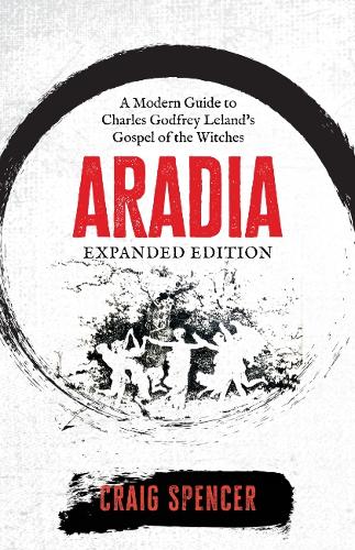 Бумажная книга «Aradia - Expanded Edition: A Modern Guide to Charles Godfrey Leland's Gospel of the Witches», автор Крейг Спенсер - фото №1