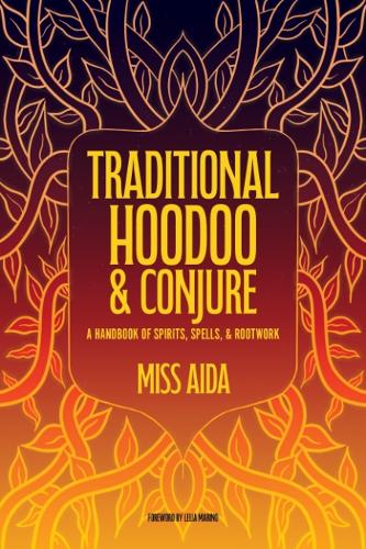 Бумажная книга «Traditional Hoodoo & Conjure: A Handbook of Spirits, Spells, & Rootwork», автор Мисс  Аида - фото №1
