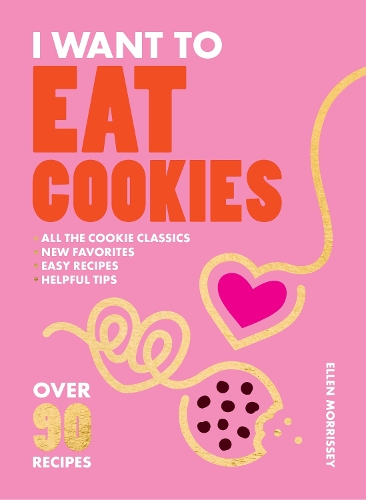 Бумажная книга «I Want to Eat Cookies: Over 90 Recipes to Keep Your Cookie Jar Stocked Year-Round», автор Эллен Моррисси - фото №1