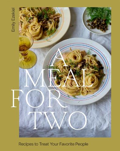 Бумажная книга «A Meal for Two: Recipes to Treat Your Favorite People», автор Эмили Иезекииль - фото №1