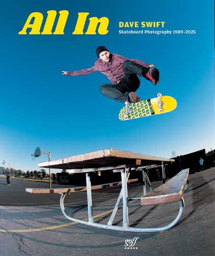 Паперова книга «All In: Dave Swift Skateboard Photography 1989-2025», автор Дейв Свіфт - фото №1