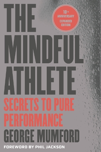 Бумажная книга «The Mindful Athlete: Second Edition: Secrets to Pure Performance for Everyone», автор Джордж Мамфорд - фото №1