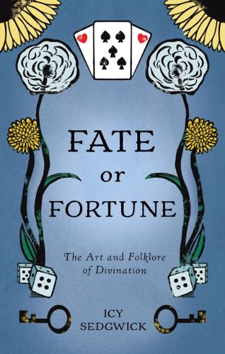 Паперова книга «Fate or Fortune: The Art and Folklore of Divination», автор Айсі Седжвік - фото №1