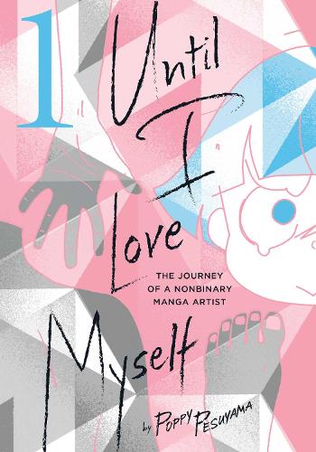 Бумажная книга «Until I Love Myself, Vol. 1: The Journey of a Nonbinary Manga Artist», автор Поппи Песуяма - фото №1