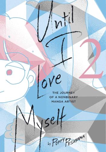 Бумажная книга «Until I Love Myself, Vol. 2: The Journey of a Nonbinary Manga Artist», автор Поппи Песуяма - фото №1