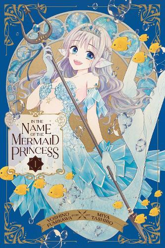Бумажная книга «In the Name of the Mermaid Princess, Vol. 1», автор Ёсино Фумикава - фото №1