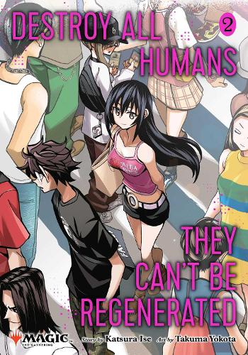 Бумажная книга «Destroy All Humans. They Can't Be Regenerated. A Magic: The Gathering Manga, Vol. 2», автор Кацура Исэ - фото №1