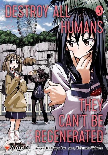 Бумажная книга «Destroy All Humans. They Can't Be Regenerated. A Magic: The Gathering Manga, Vol. 3», автор Кацура Исэ - фото №1