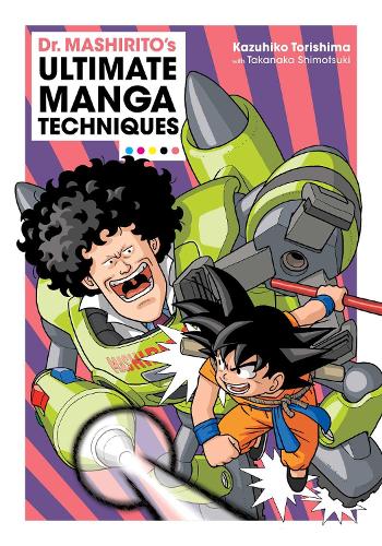 Паперова книга «Dr. Mashirito's Ultimate Manga Techniques», авторів Казухіко Торішіма, Таканака Шімоцукі - фото №1