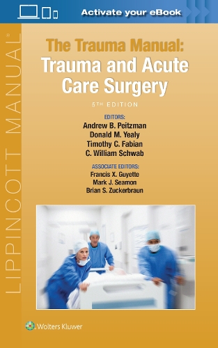 Паперова книга «The Trauma Manual: Trauma and Acute Care Surgery», авторів Ендрю Б. Пейцман, Брайан С. Цукербраун, К. Вільям Шваб, Дональд М. Йілі, Френсіс Кс. Гайтт, Марк Дж. Сімон - фото №1