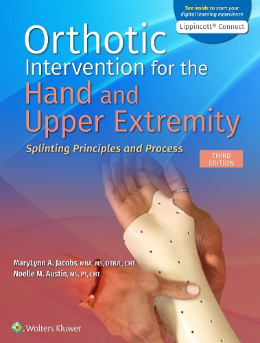 Бумажная книга «Orthotic Intervention for the Hand and Upper Extremity: Splinting Principles and Process», авторов Мэрилинн Джейкобс, Ноэль М. Остин - фото №1