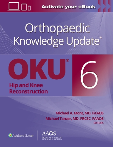 Бумажная книга «Orthopaedic Knowledge Update®: Hip and Knee Reconstruction 6 Print + Ebook», авторов Майкл А. Монт, Майкл Танзер - фото №1