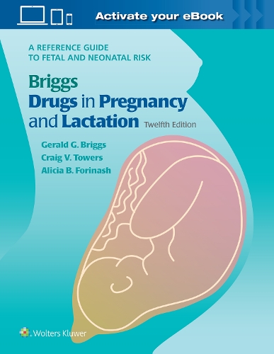 [object Object] «Briggs Drugs in Pregnancy and Lactation: A Reference Guide to Fetal and Neonatal Risk», авторов Алисия Б. Форинаш, Джеральд Г. Бриггс - фото №1