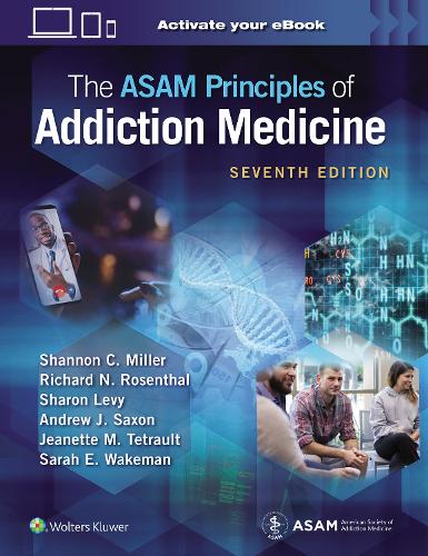 Бумажная книга «The ASAM Principles of Addiction Medicine: Print + eBook with Multimedia», авторов Эндрю Дж. Саксон, Жанетт М. Тетро, Ричард Н. Розенталь, Шеннон К. Миллер - фото №1