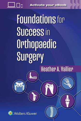 Бумажная книга «Foundations for Success in Orthopaedic Surgery», автор Хизер А. Валлье - фото №1