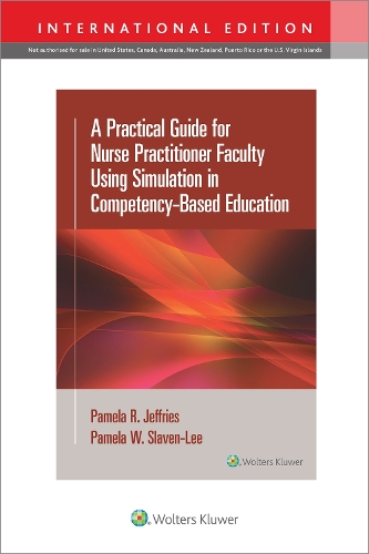 [object Object] «A Practical Guide for Nurse Practitioner Faculty Using Simulation in Competency-Based Education», авторов Памела Р. Джеффрис, Памела Славен-Ли - фото №1