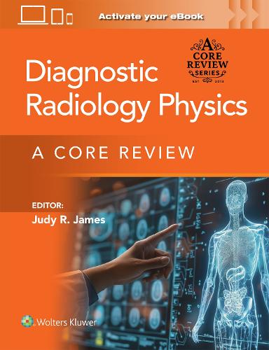 Паперова книга «Diagnostic Radiology Physics Print + eBook with Multimedia: A Core Review», автор Джуді Роуз Джеймс - фото №1