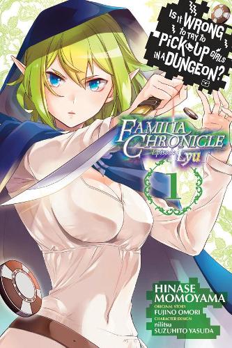 Паперова книга «Is It Wrong to Try to Pick Up Girls in a Dungeon? Familia Chronicle Episode Lyu, Vol. 1 (manga)», автор Фудзіно Оморі - фото №1